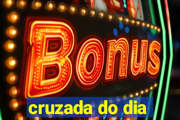 cruzada do dia